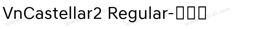 VnCastellar2 Regular字体转换 VnCastellar2 Regular字体转换